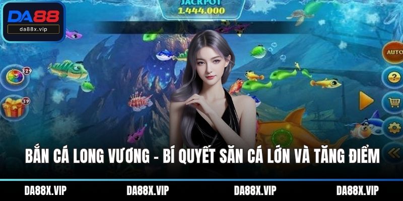 Bắn cá Long Vương