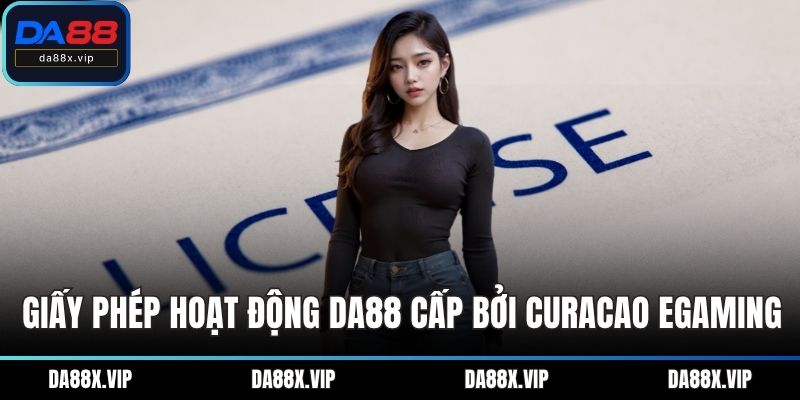 Giấy phép hoạt động DA88 cấp bởi Curacao eGaming