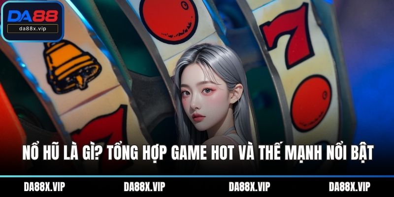 Nổ hũ là gì